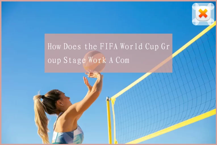 How Does the FIFA World Cup Group Stage Work A Com